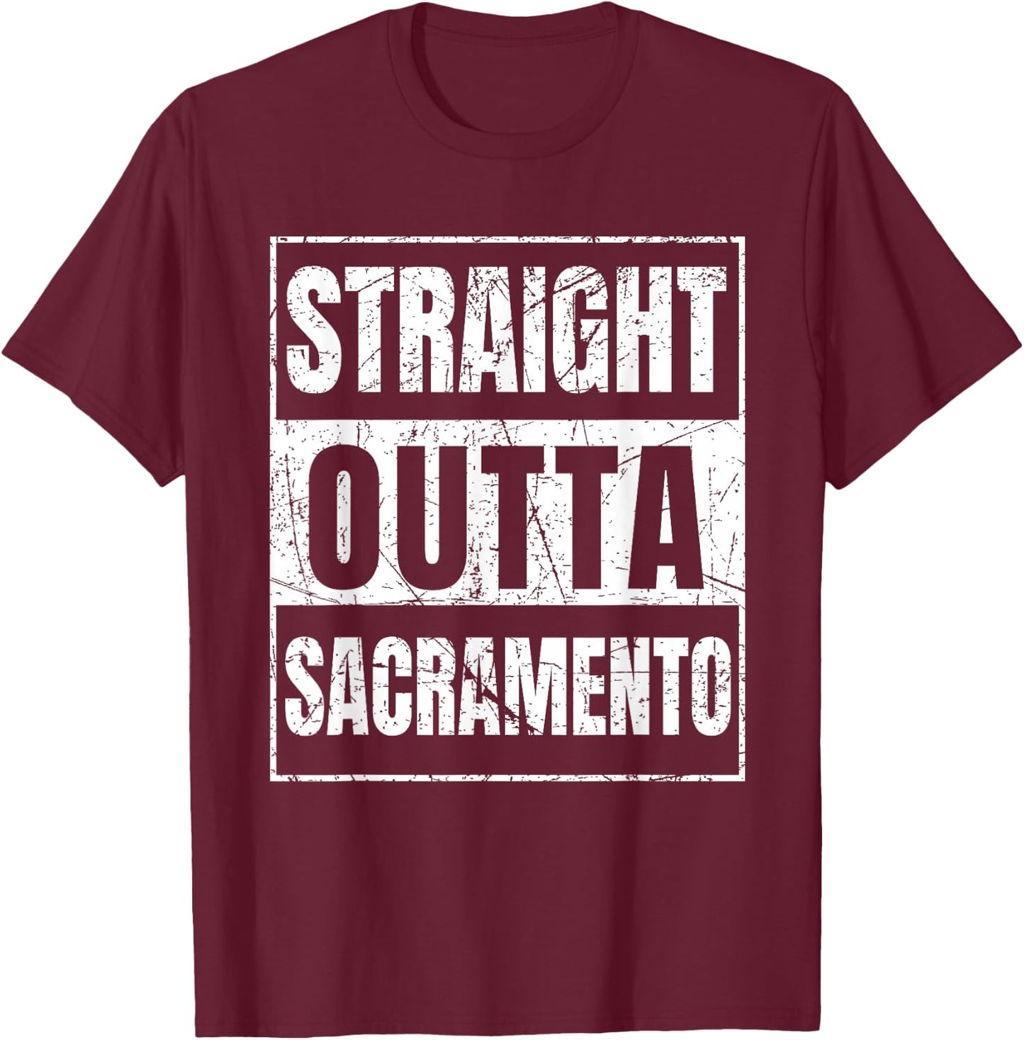 Straight Outta Sacramento California T-Shirt - T-Shirt | Maroon