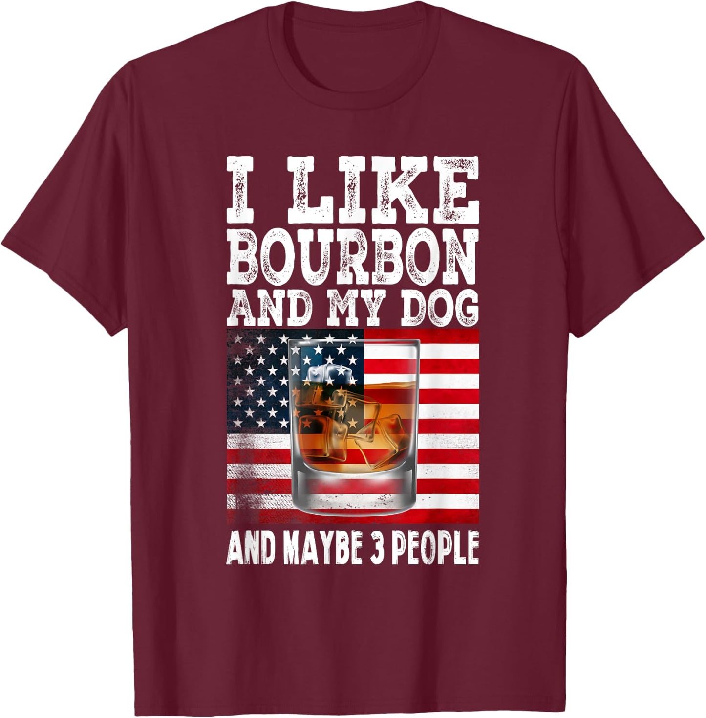 Funny I Like Bourbon And My Dog And Maybe 3 People Vintage Men Women T-Shirt - T-Shirt | Maroon