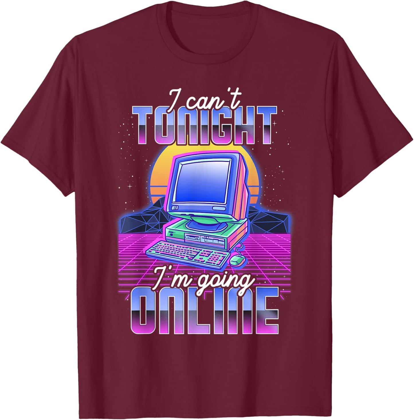 I Cant Tonight Im Going Online Funny Internet Gear Vaporwave Funny Computer Retro Internet Culture Meme PC Joke Black T-Shirt - T-Shirt | Maroon