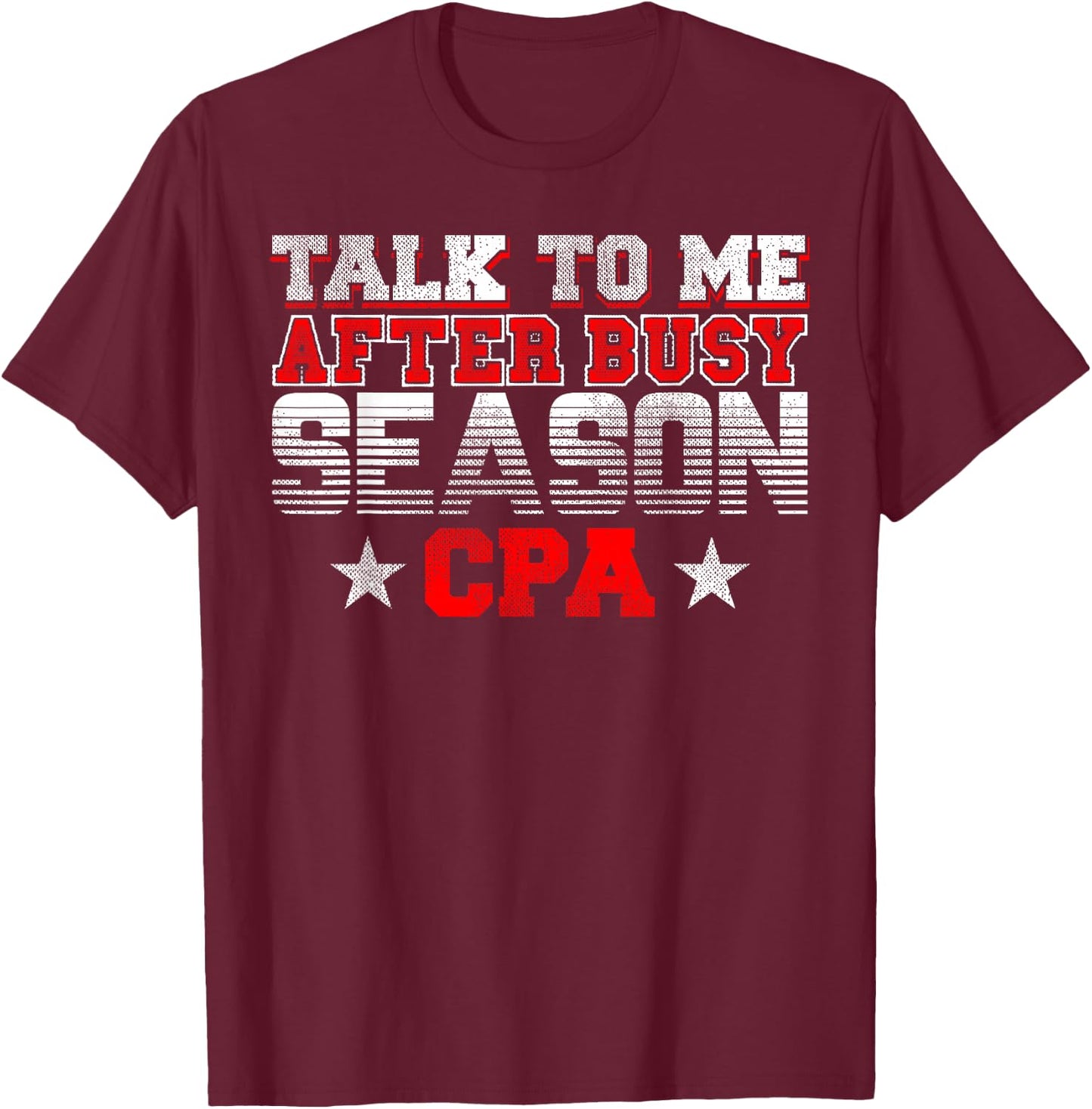 Tax Season Busy Accountant CPA Bookkeeper Funny Gift T Shirt T-Shirt - T-Shirt | Maroon