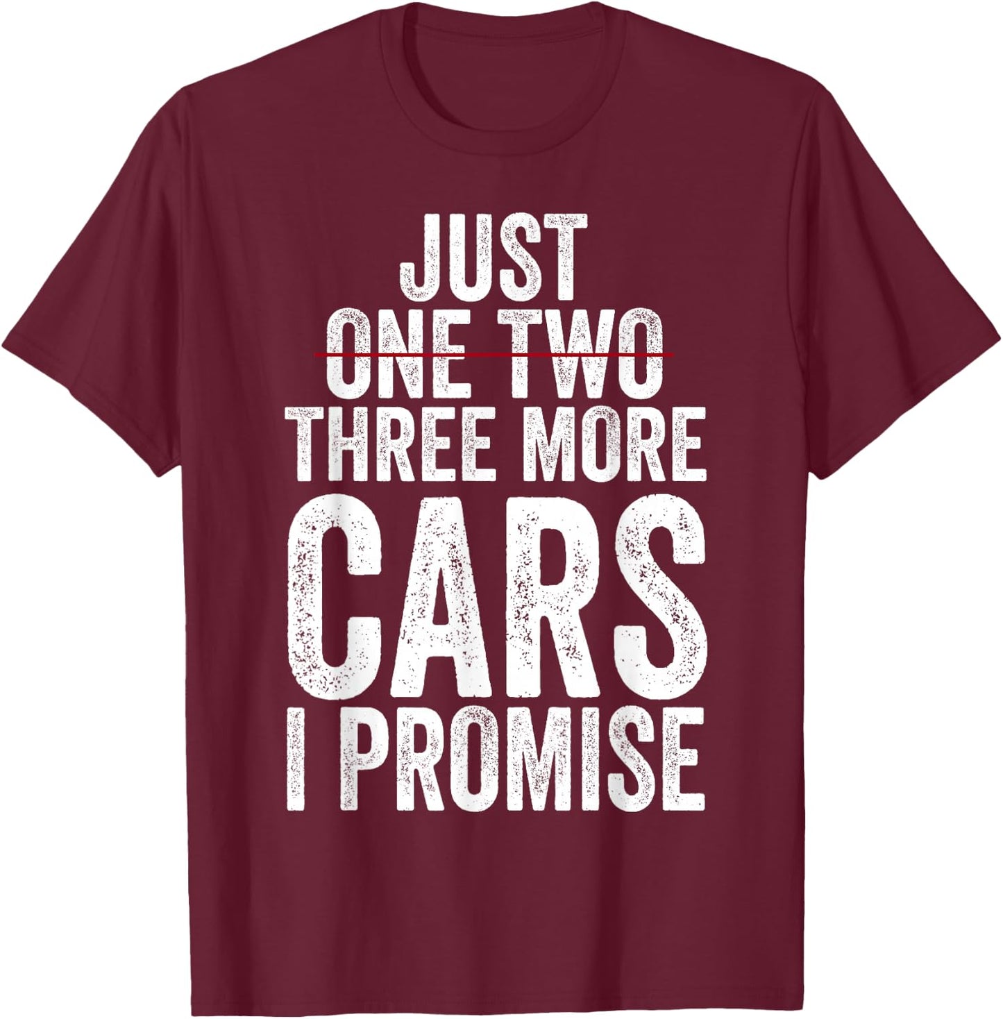 Just One Two Three More Cars I Promise (on back) T-Shirt - T-Shirt | Maroon