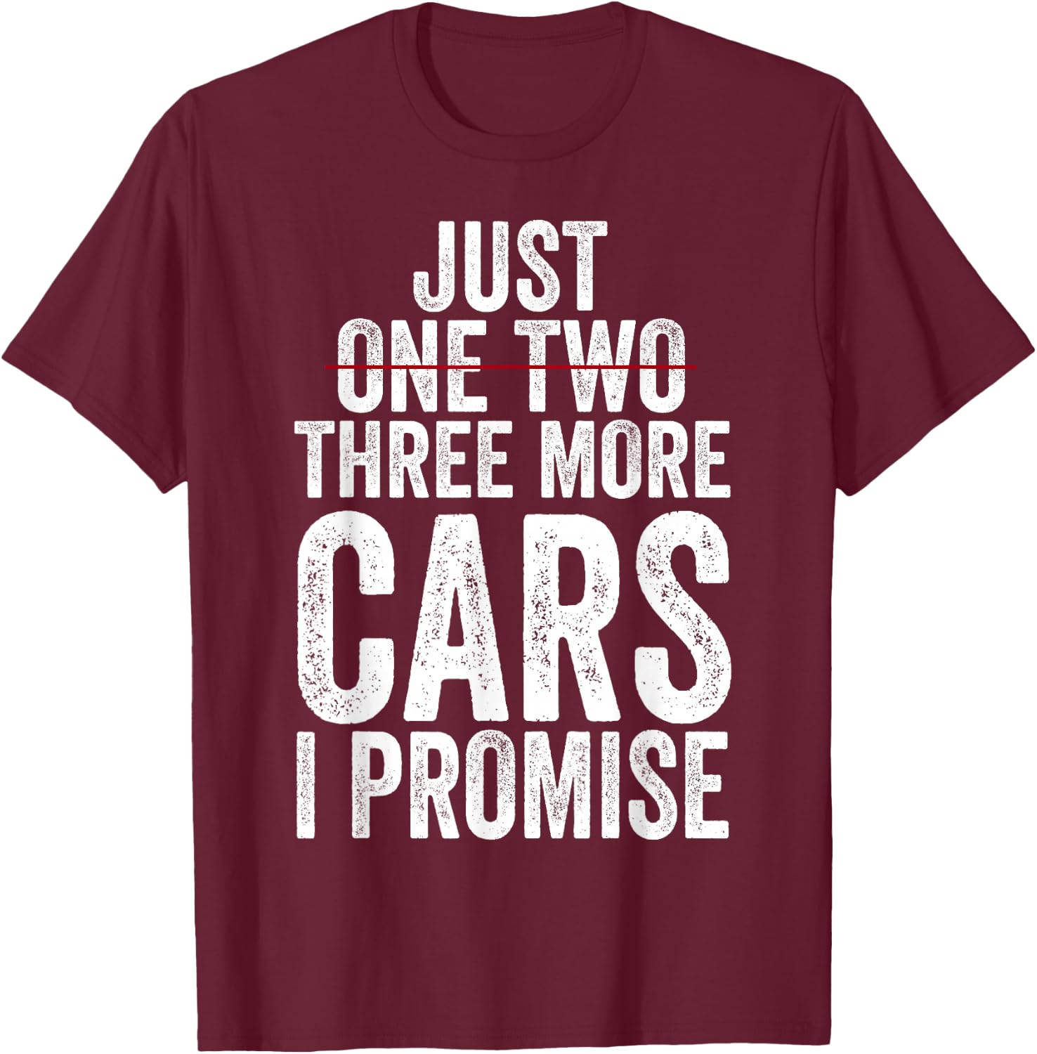 Just One Two Three More Cars I Promise (on back) T-Shirt - T-Shirt | Maroon