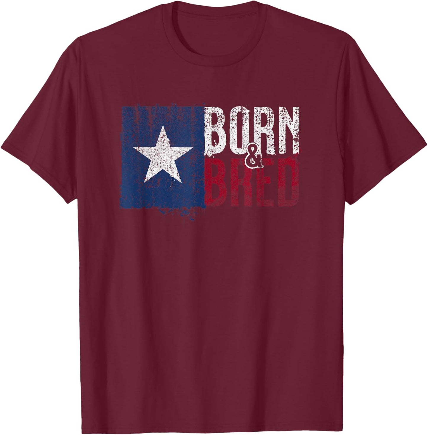 Texas Flag Pride Born & Bred Native Home for Proud Texan T-Shirt - T-Shirt | Maroon