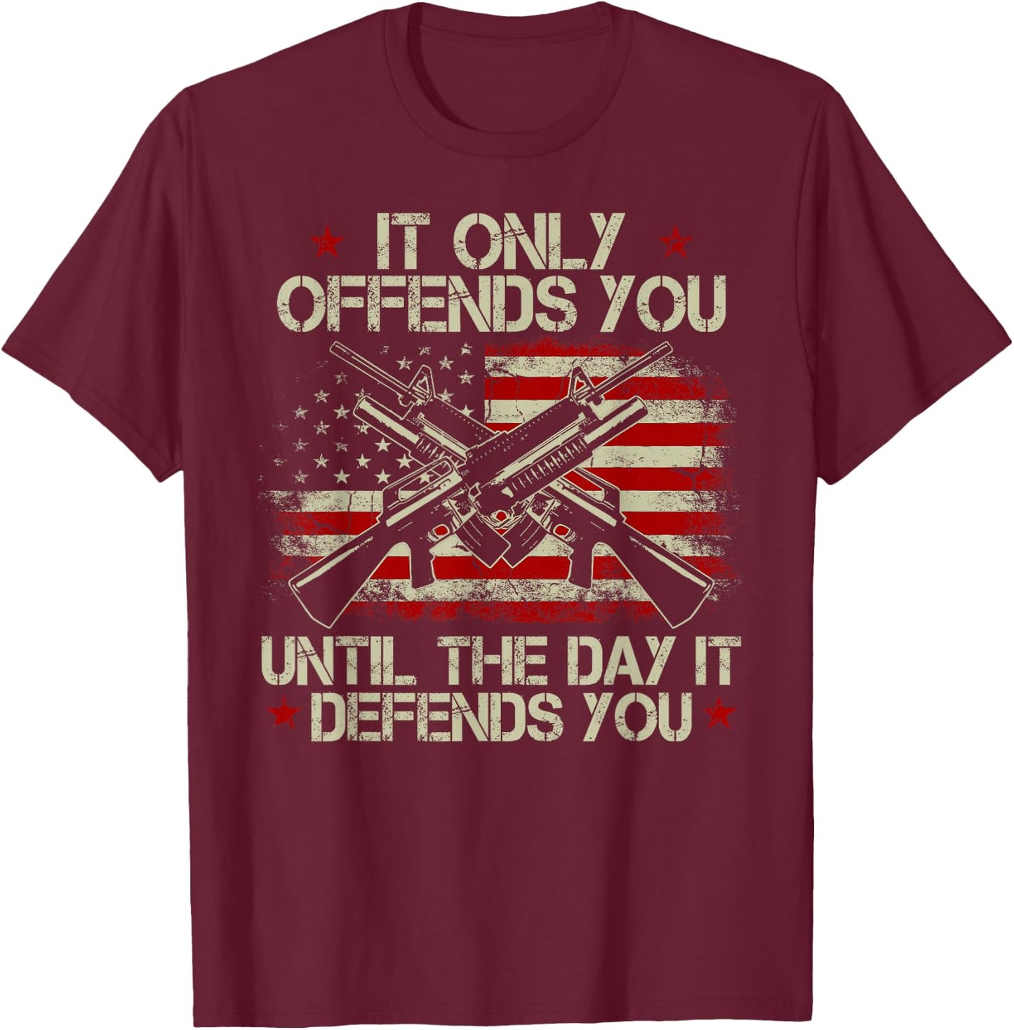 It Only Offends You Until The Day It Defends You T-Shirt - T-Shirt | Maroon