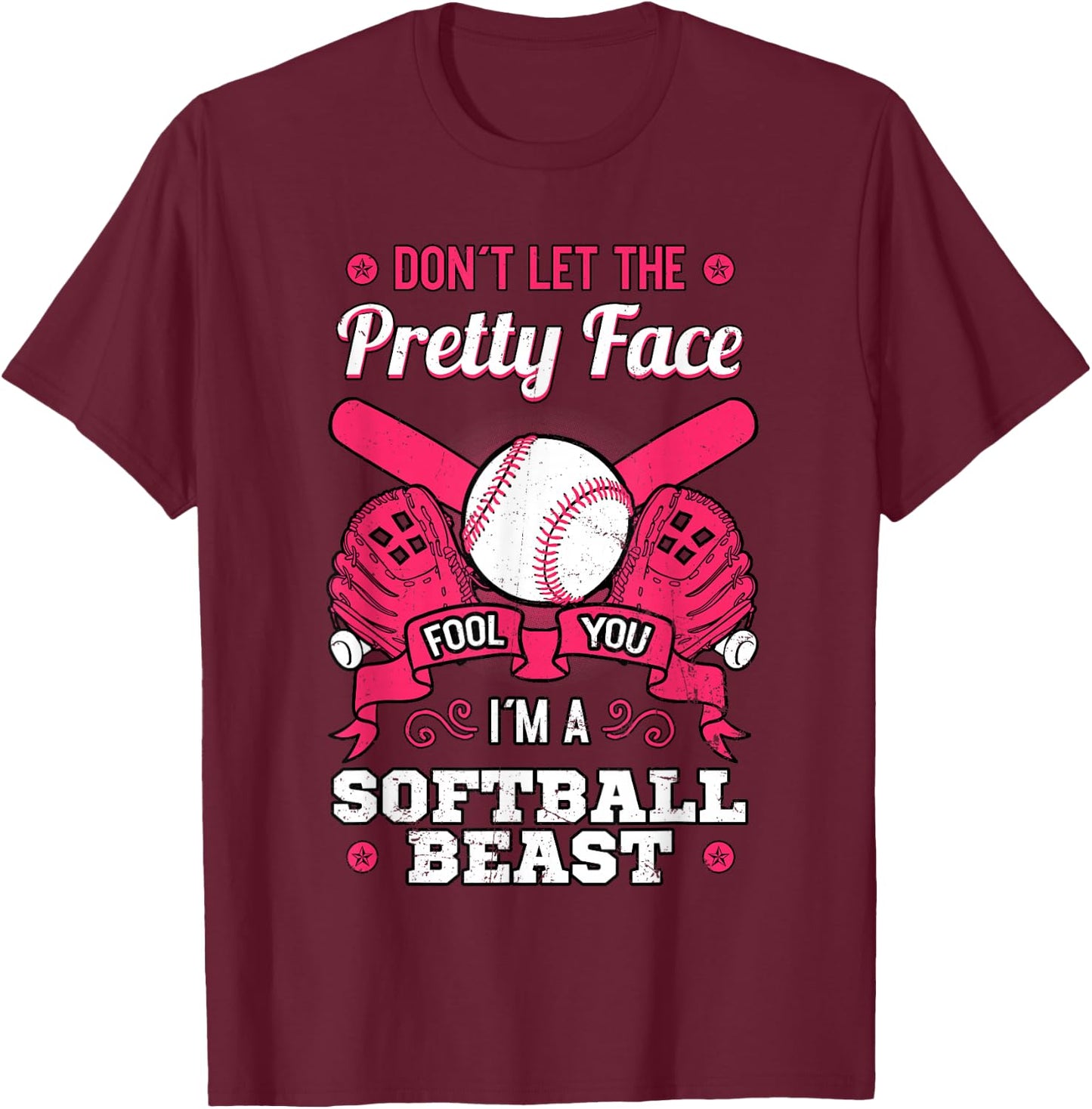 Don't Let The Pretty Face Fool You Softball Beauty Girl T-Shirt - T-Shirt | Maroon