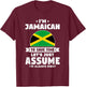 I'm Jamaican To Save Time Let's Just Assume Jamaica T-Shirt - T-Shirt | Maroon