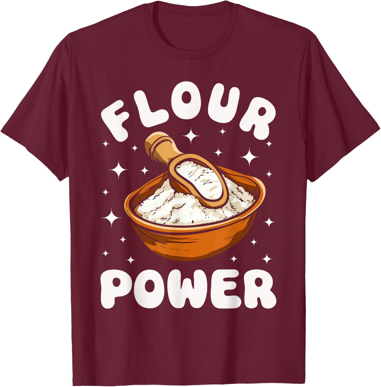 Bake Baking Pun Flour Power T-Shirt - T-Shirt | Maroon