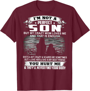 I'm Not A Perfect Son But My Crazy Mom Loves Me On Back T-Shirt - T-Shirt | Maroon