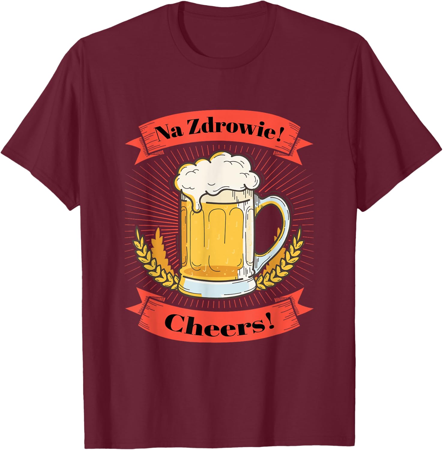 Na Zdrowie Polish Beer Drinking Toast T-Shirt - T-Shirt | Maroon