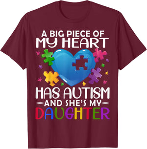 A Big Piece Of My Heart Has Autism and She's My Daughter T-Shirt - T-Shirt | Maroon
