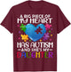 A Big Piece Of My Heart Has Autism and She's My Daughter T-Shirt - T-Shirt | Maroon