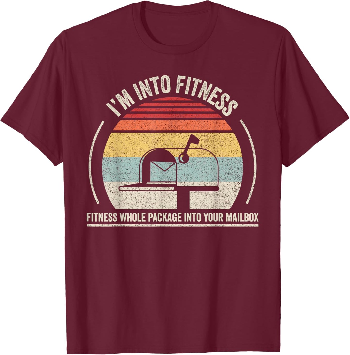 Retro I'm Into Fitness Whole Package Into Your Mailbox T-Shirt - T-Shirt | Maroon