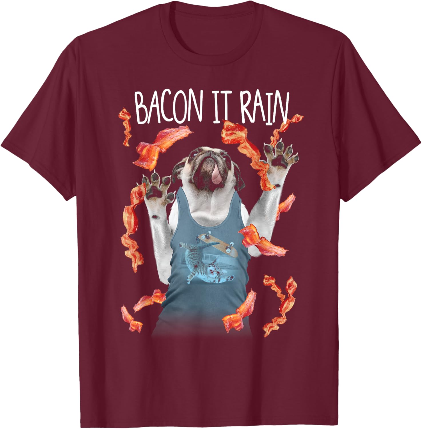 Bacon It Rain Pug Funny Graphic T-Shirt - T-Shirt | Maroon