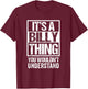 It's A Billy Thing You Wouldn't Understand - First Name T-Shirt - T-Shirt | Maroon