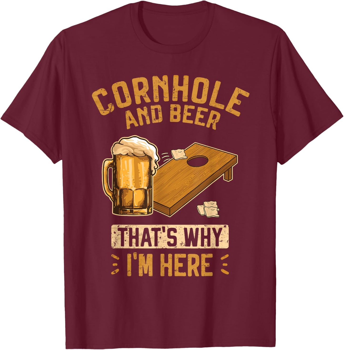 Cornhole and Beer that's why I'm Here Sack Toss Game T-Shirt - T-Shirt | Maroon