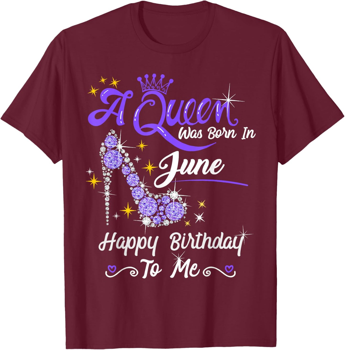 A Queen was Born in June Happy Birthday to Me High Heel T-Shirt - T-Shirt | Maroon