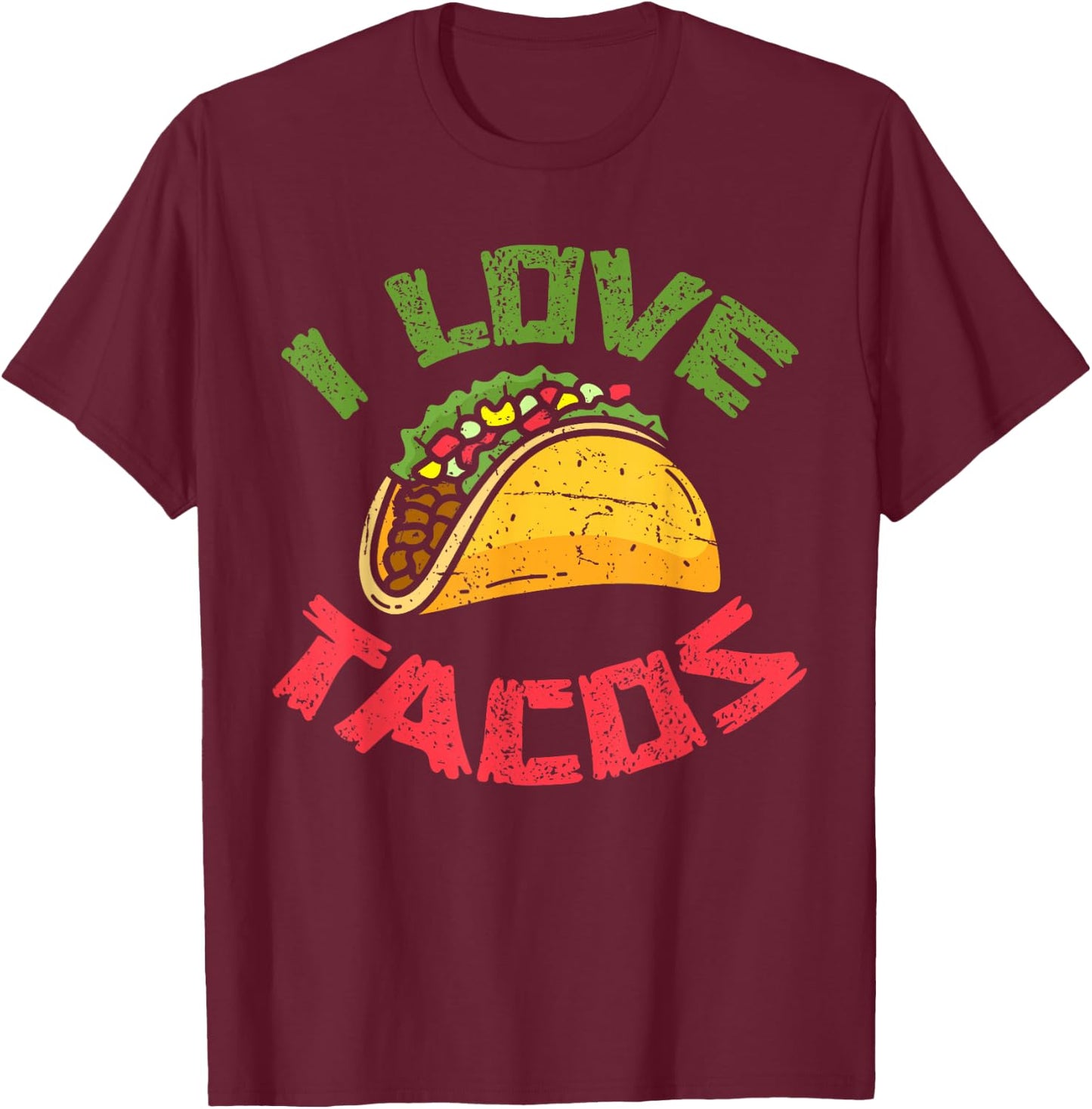 I Love Tacos Mexican Fast Food Cinco De Mayo Taco T-Shirt - T-Shirt | Maroon