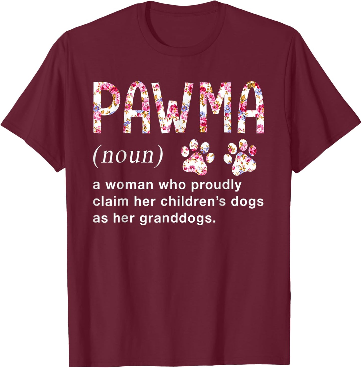 Floral Art Pawma Noun Definition Mama Grandma Dog Lovers T-Shirt - T-Shirt | Maroon