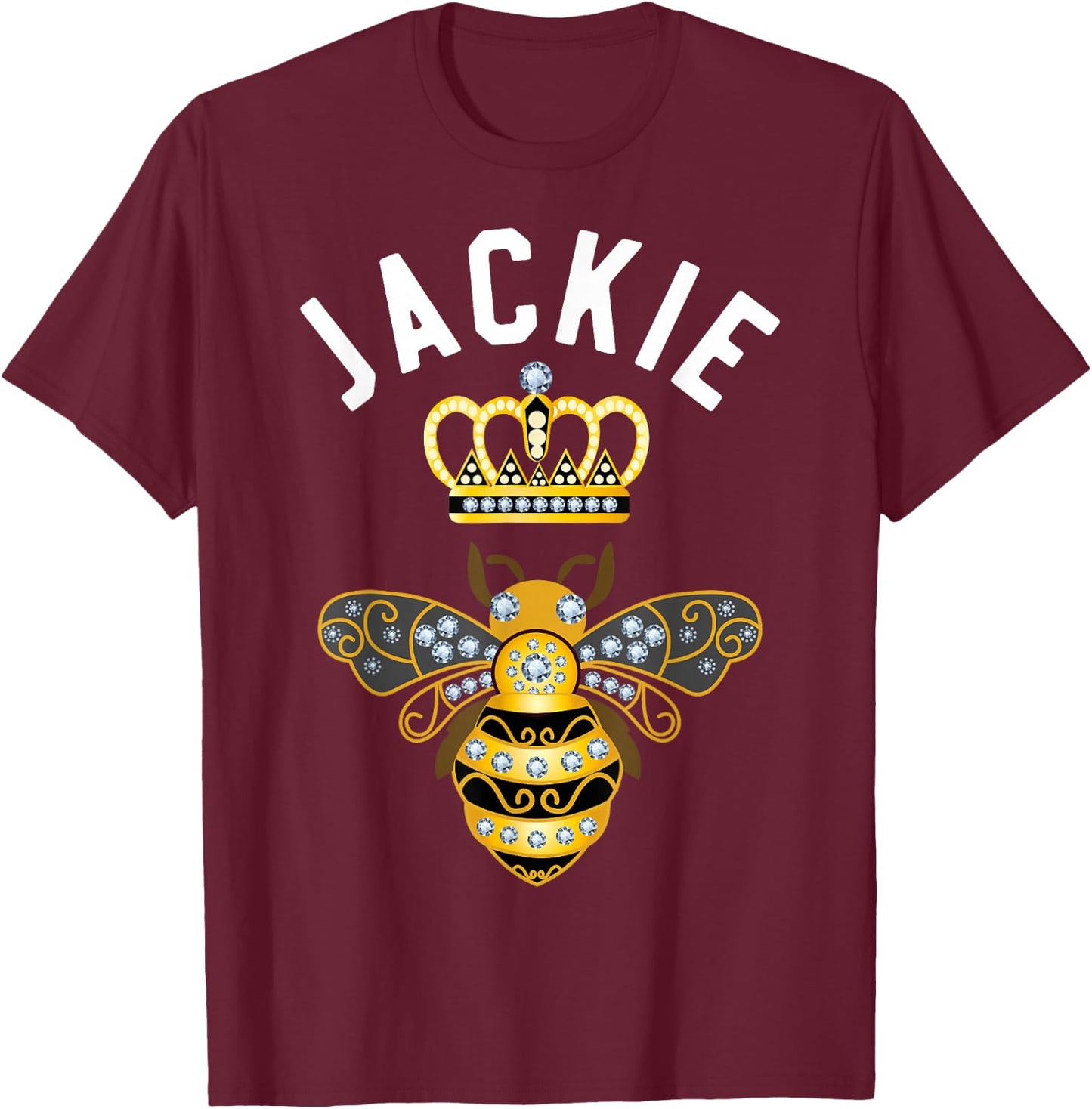 Jackie Name Jackie Birthday Gifts Queen Crown Bee Jackie T-Shirt - T-Shirt | Maroon