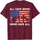 Patriotic All Gave Some Some Gave All Veteran Memorial Day T-Shirt - T-Shirt | Maroon