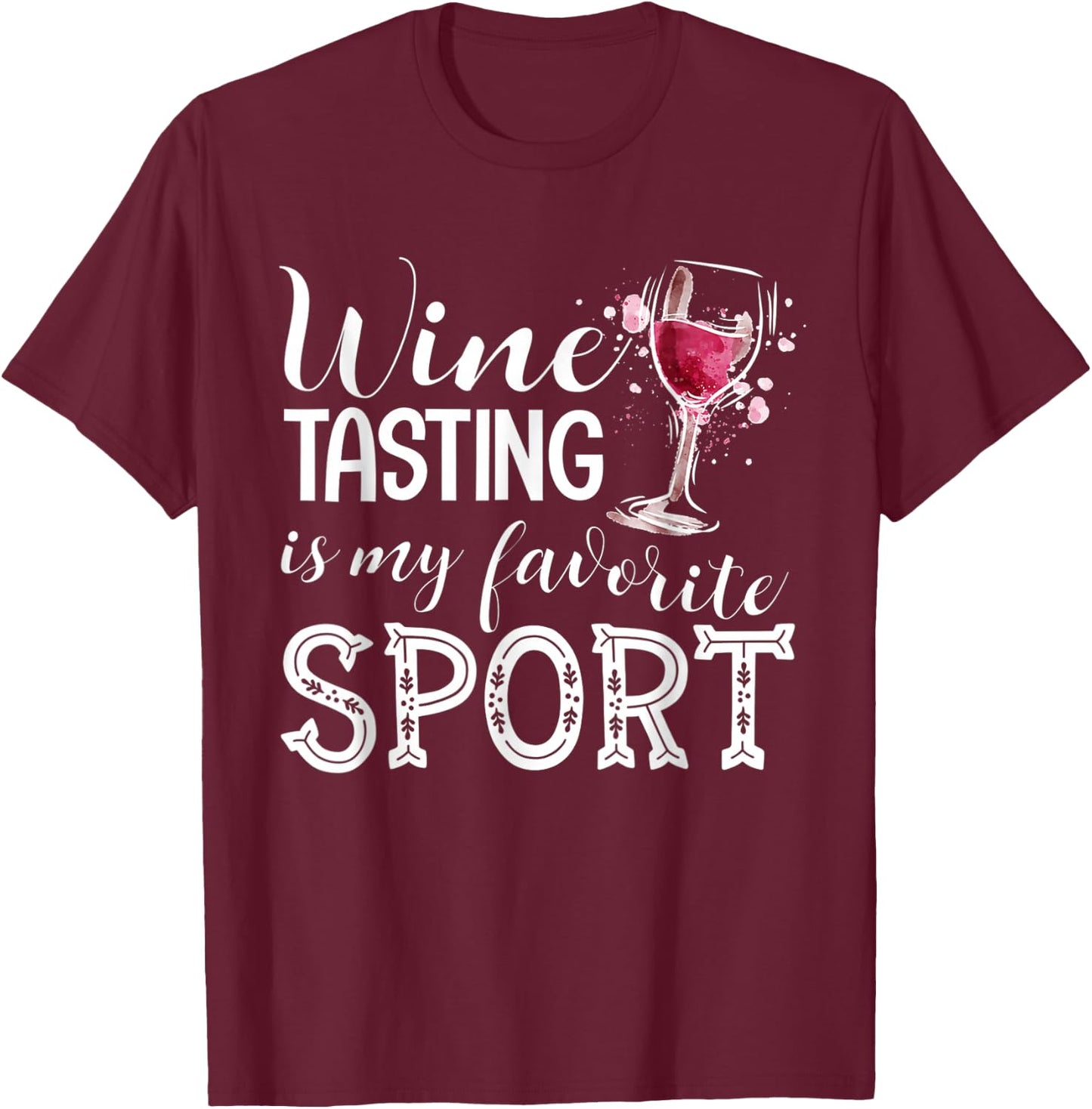 Wine Tasting is My Favorite Sport T-Shirt - T-Shirt | Maroon