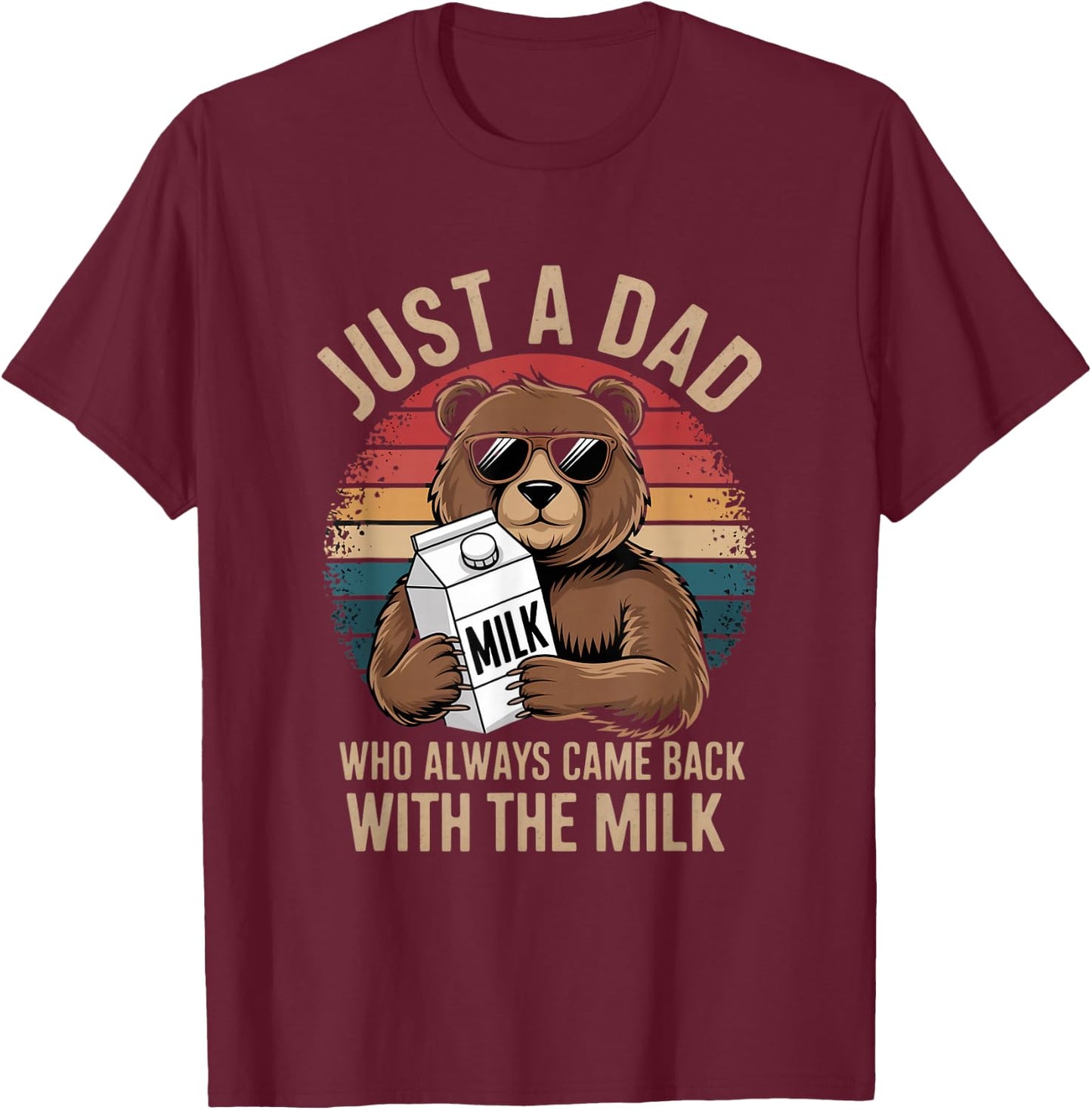 Just A Dad Who Came Back With Milk T-Shirt - T-Shirt | Maroon
