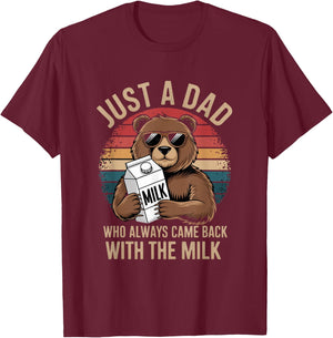 Just A Dad Who Came Back With Milk T-Shirt - T-Shirt | Maroon