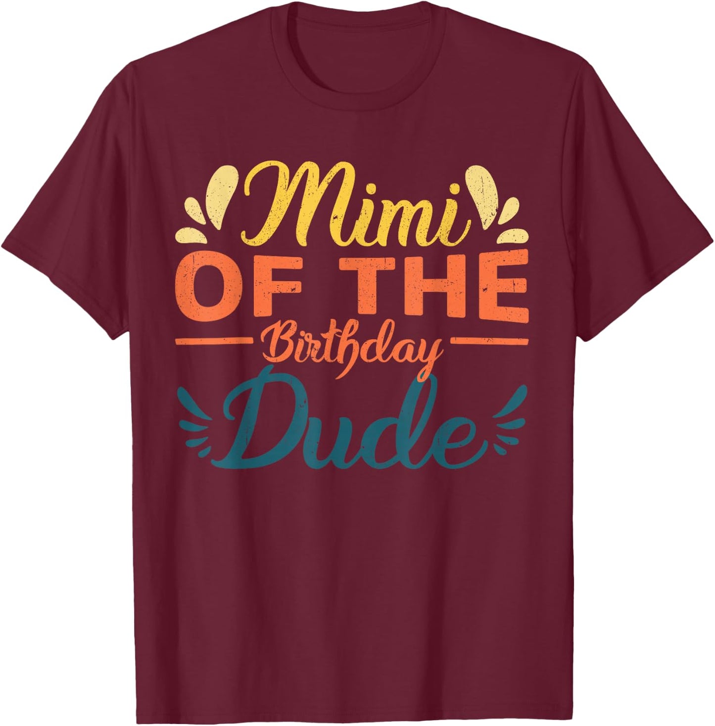 Mimi of the birthday dude party B-day boy proud birthday T-Shirt - T-Shirt | Maroon