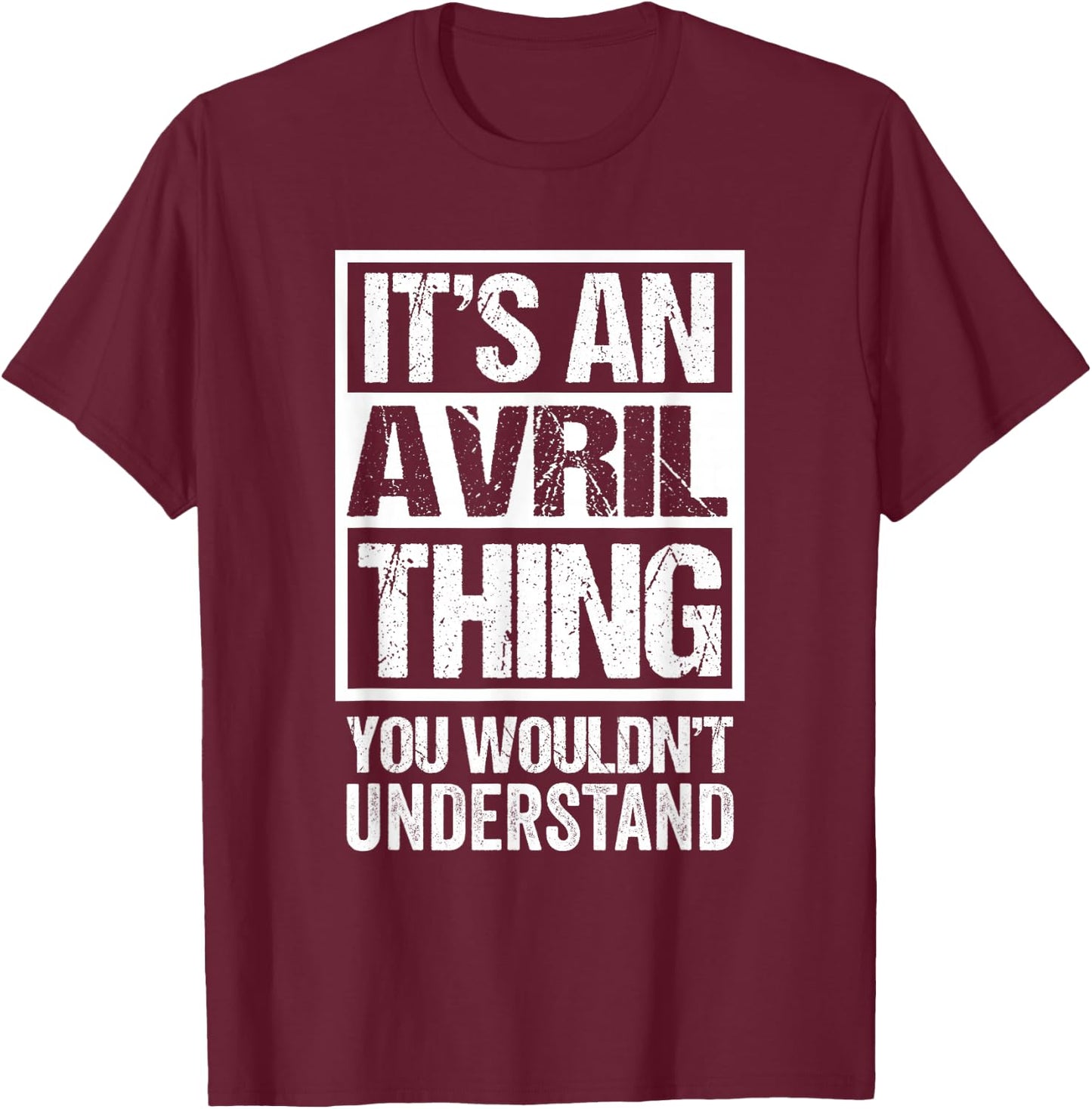 It's an Avril Thing You Wouldn't Understand Surname Name T-Shirt - T-Shirt | Maroon