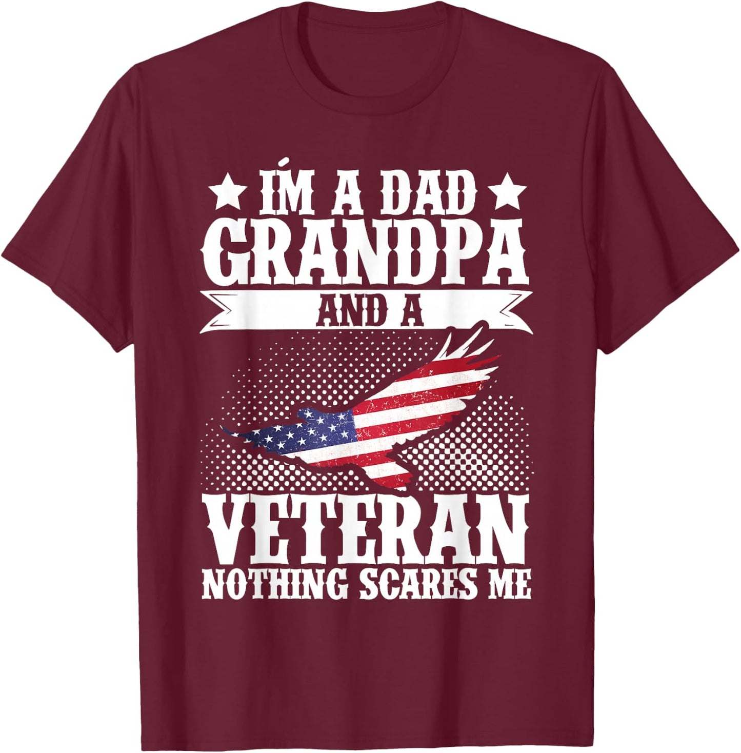 I'm A Dad Grandpa and A Veteran US Flag Veterans Day T-Shirt - T-Shirt | Maroon