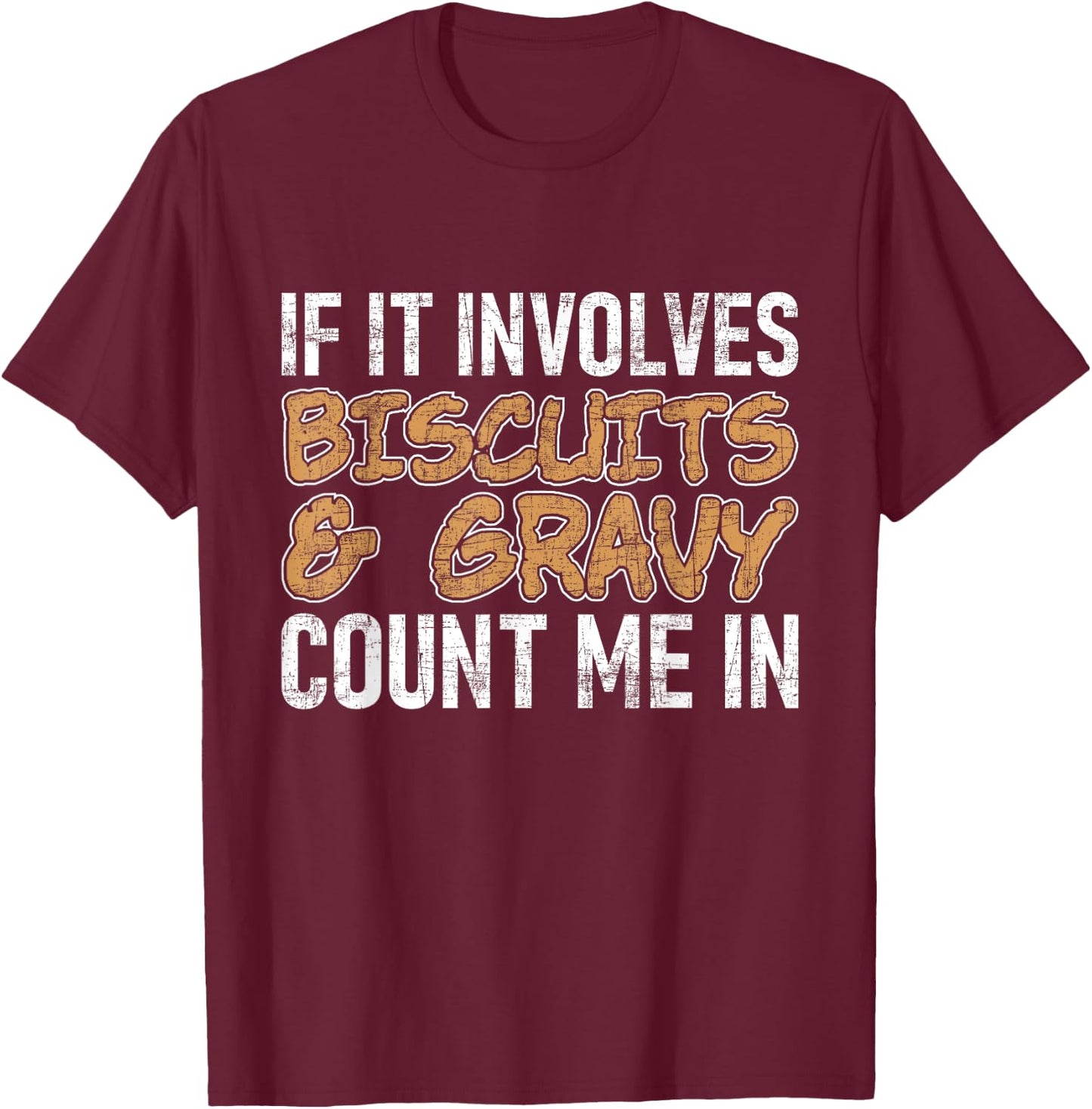 Biscuits & Gravy Count Me In - Southern American Breakfast T-Shirt - T-Shirt | Maroon