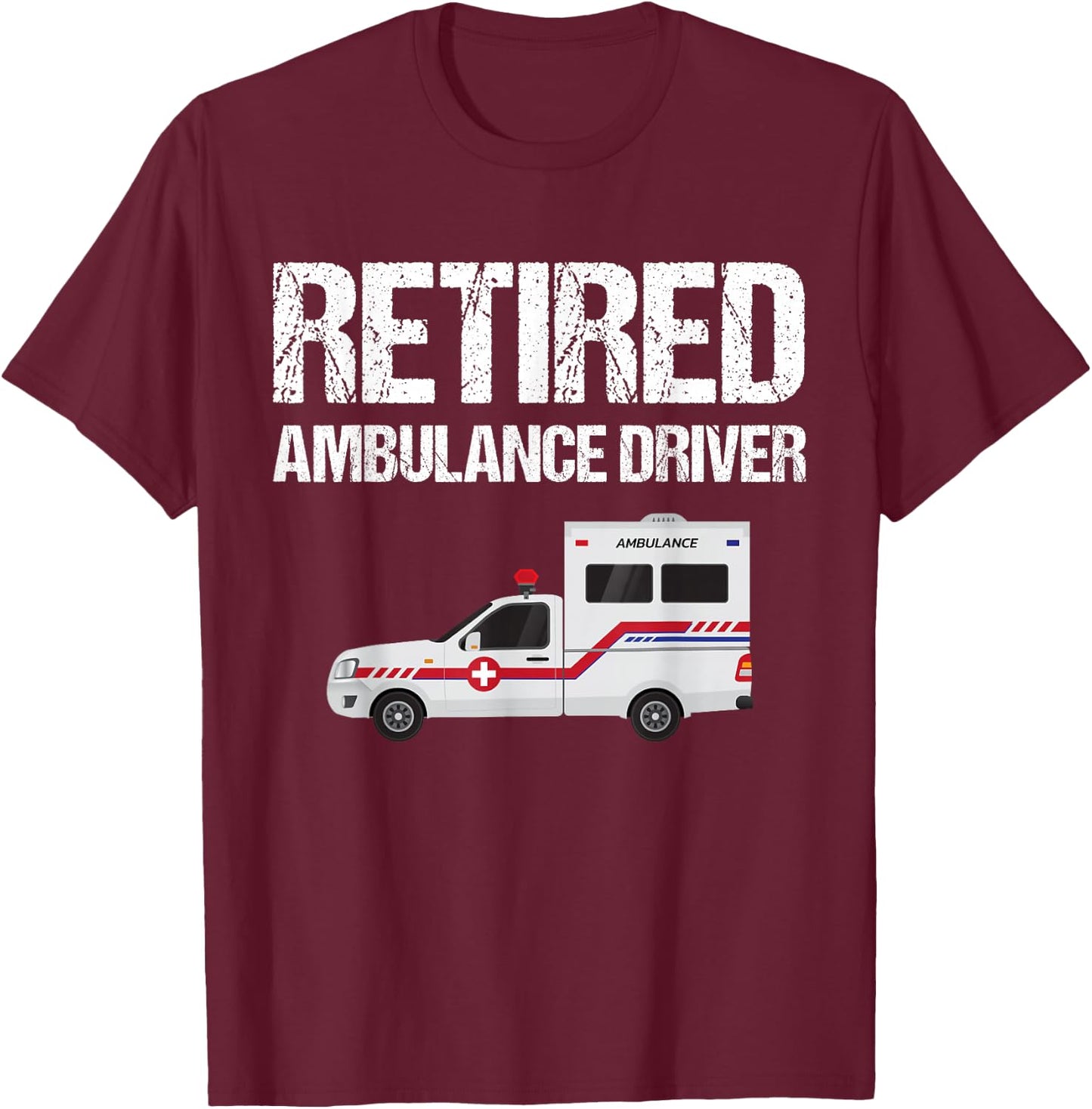 Funny Retro Retired Ambulance Driver Vintage T-Shirt - T-Shirt | Maroon