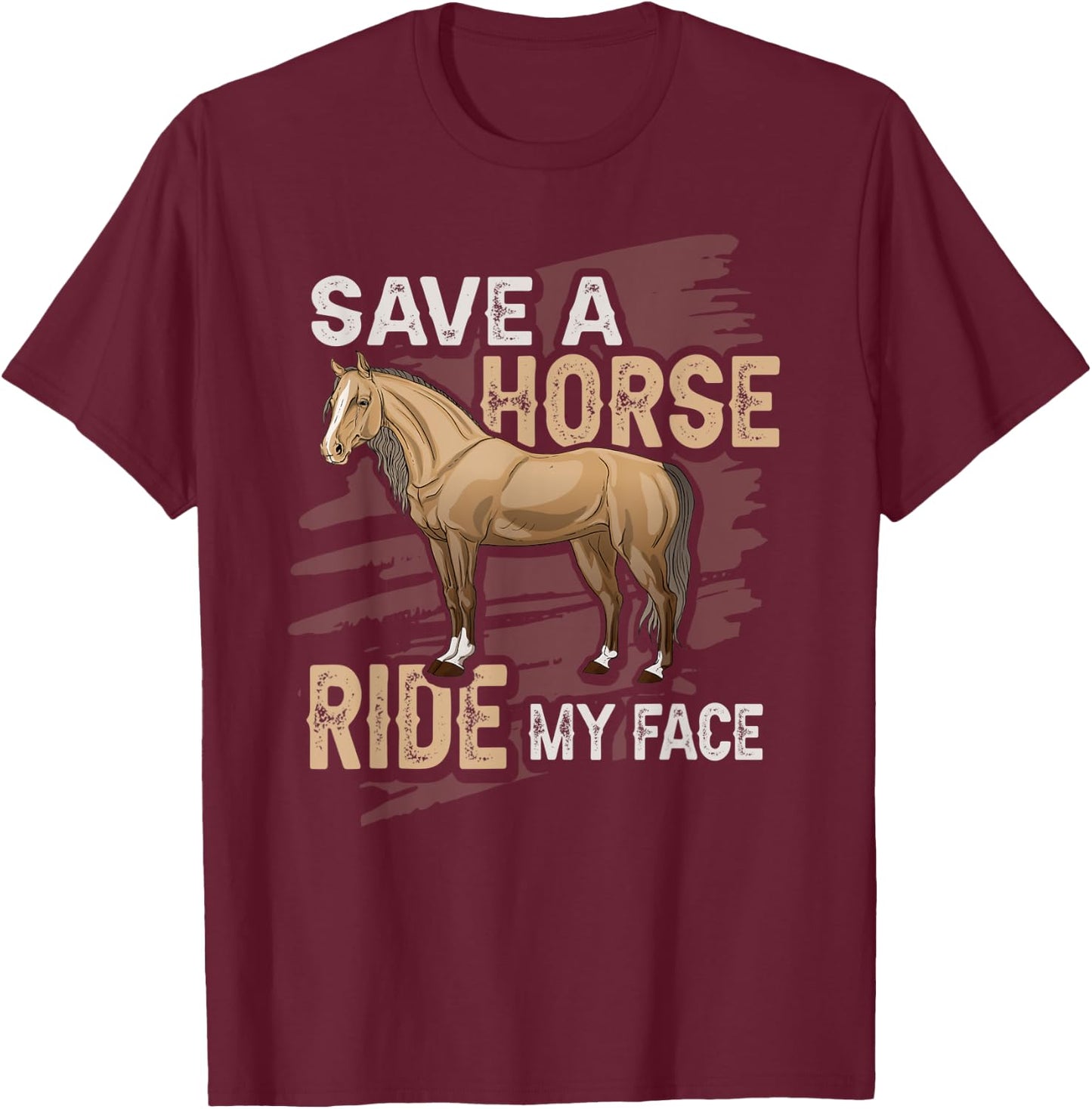 Save A Horse Ride My Face Husband Boyfriend Naughty T-Shirt - T-Shirt | Maroon
