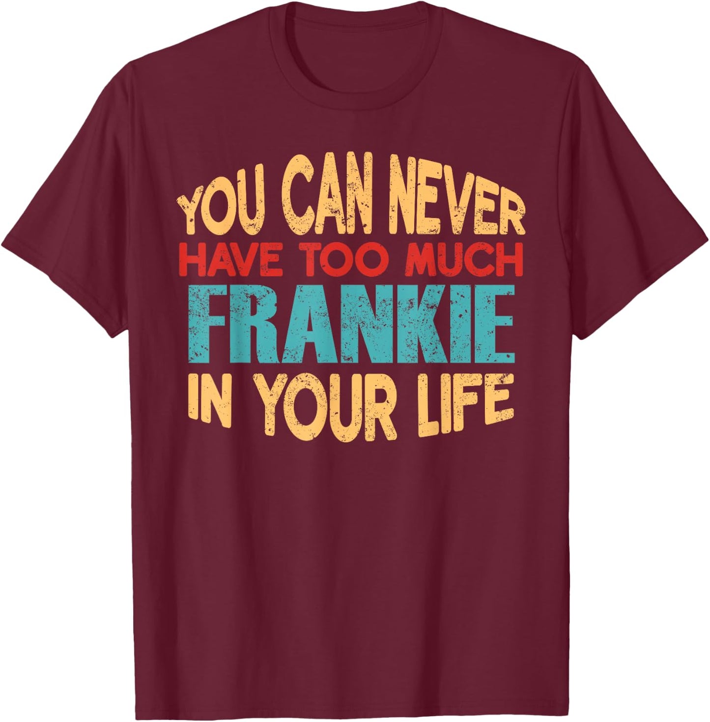 Funny Frankie Personalised First Name Joke Item T-Shirt - T-Shirt | Maroon
