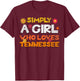 Simply a Girl who Loves Tennessee Retro Floral Cute T-Shirt - T-Shirt | Maroon