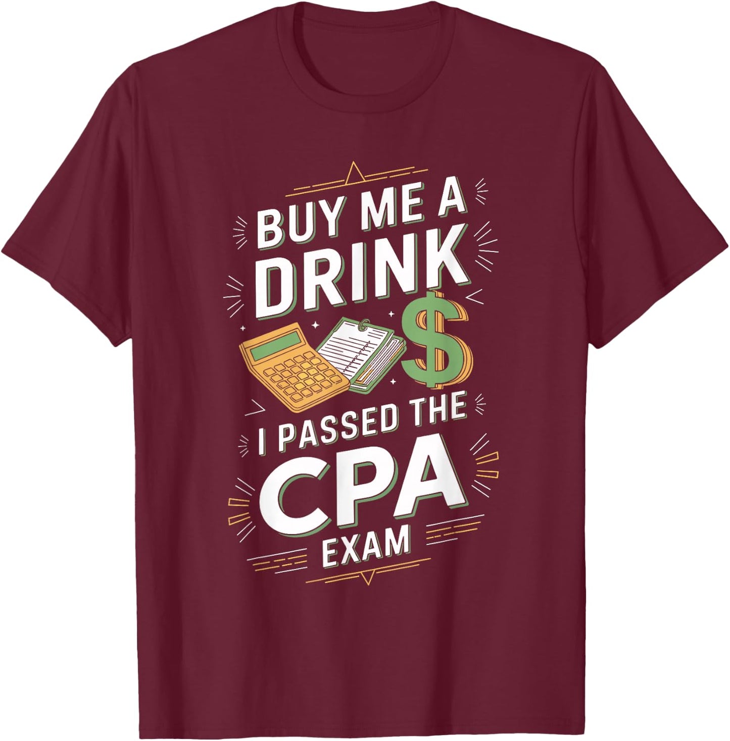Buy Me A Drink I Passed The CPA Exam T Shirt Fun T-Shirt - T-Shirt | Maroon
