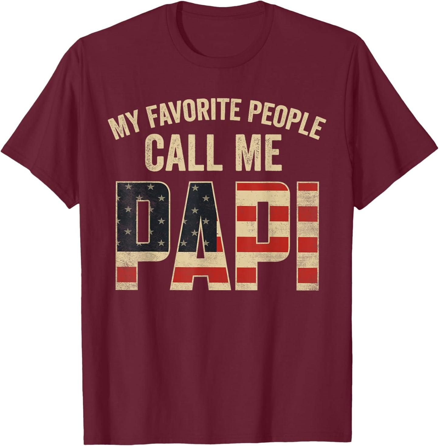 My Favorite People Call Me Papi USA Flag T-Shirt - T-Shirt | Maroon