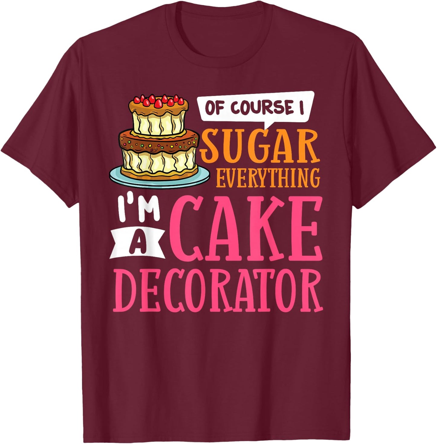 Cake Decorating Ideas Beginner Decorator T-Shirt - T-Shirt | Maroon