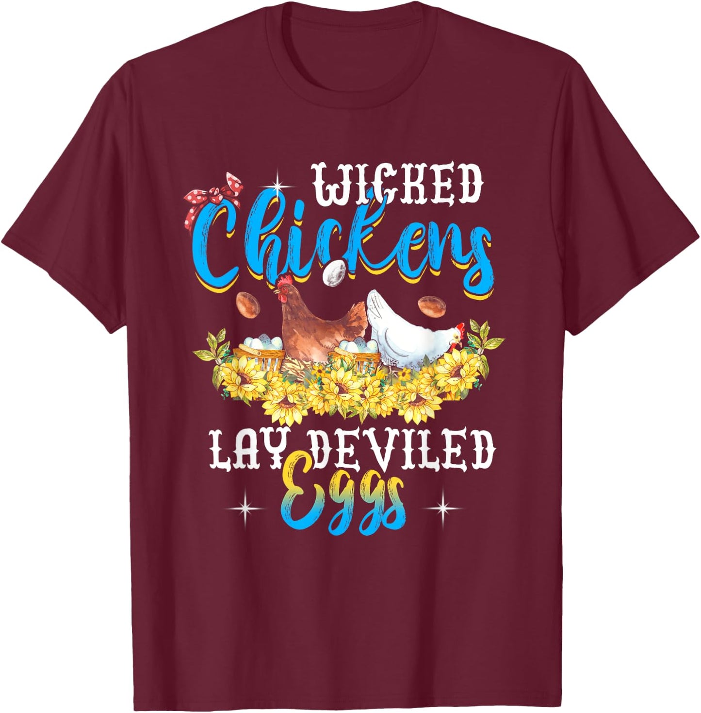 Wicked Chickens Lay Deviled Eggs Funny Chicken Lovers T-Shirt - T-Shirt | Maroon