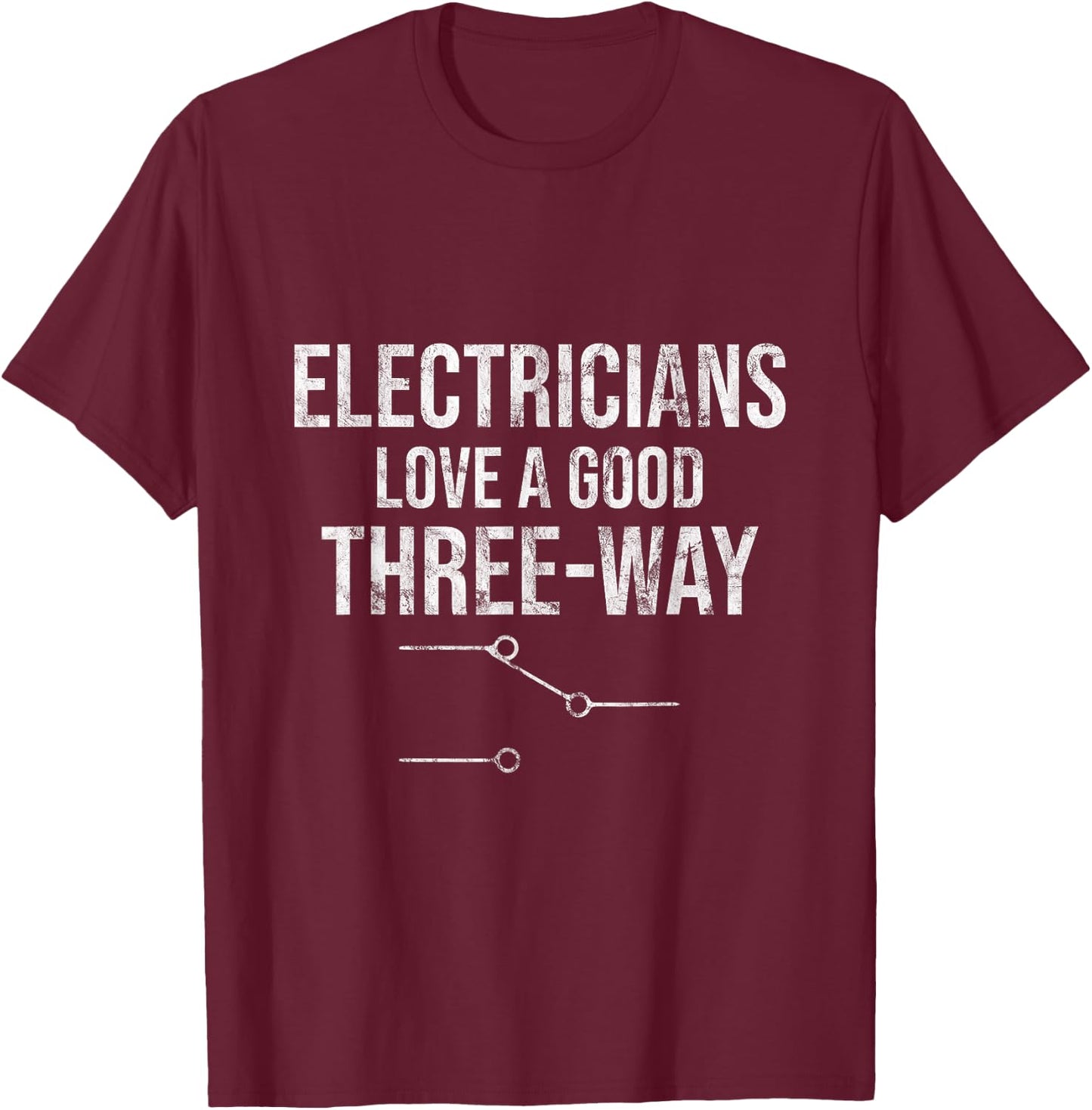 Electrician Love Good Three Way Sparky Wires Gift T-Shirt - T-Shirt | Maroon