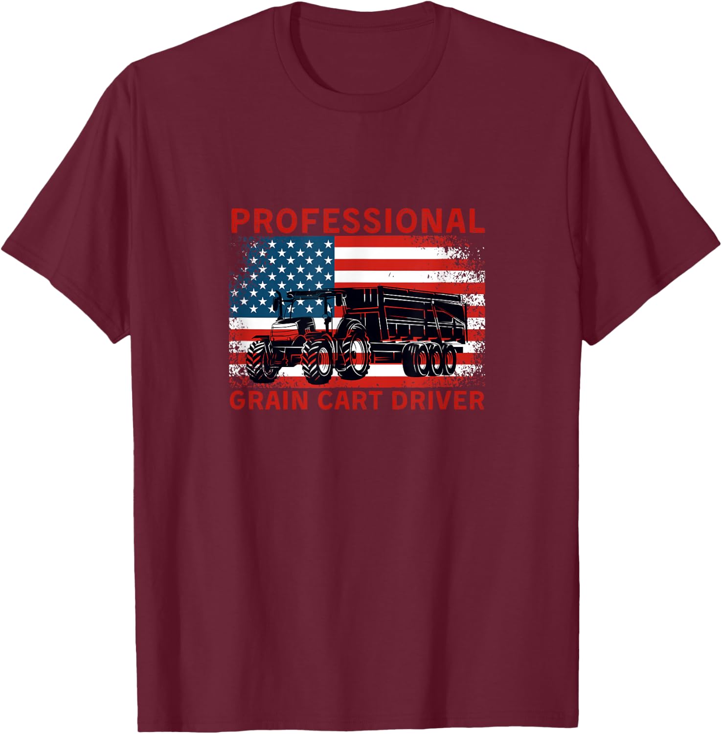 Professional Grain Cart Driver Fun Tractor Operator Farming T-Shirt - T-Shirt | Maroon