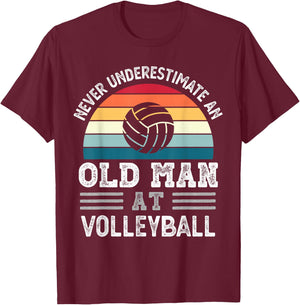 Never underestimate an Old Man at Volleyball Fathers Day T-Shirt - T-Shirt | Maroon
