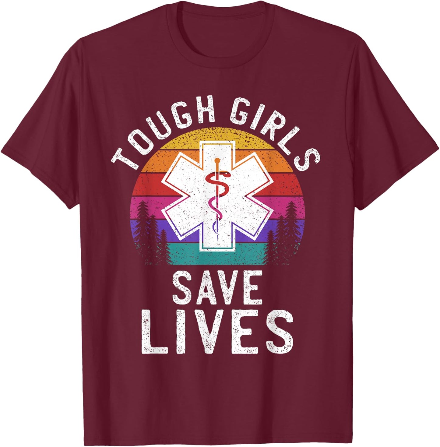 Tough Girls Save Lives EMT Paramedic EMS Emergency Medic T-Shirt - T-Shirt | Maroon
