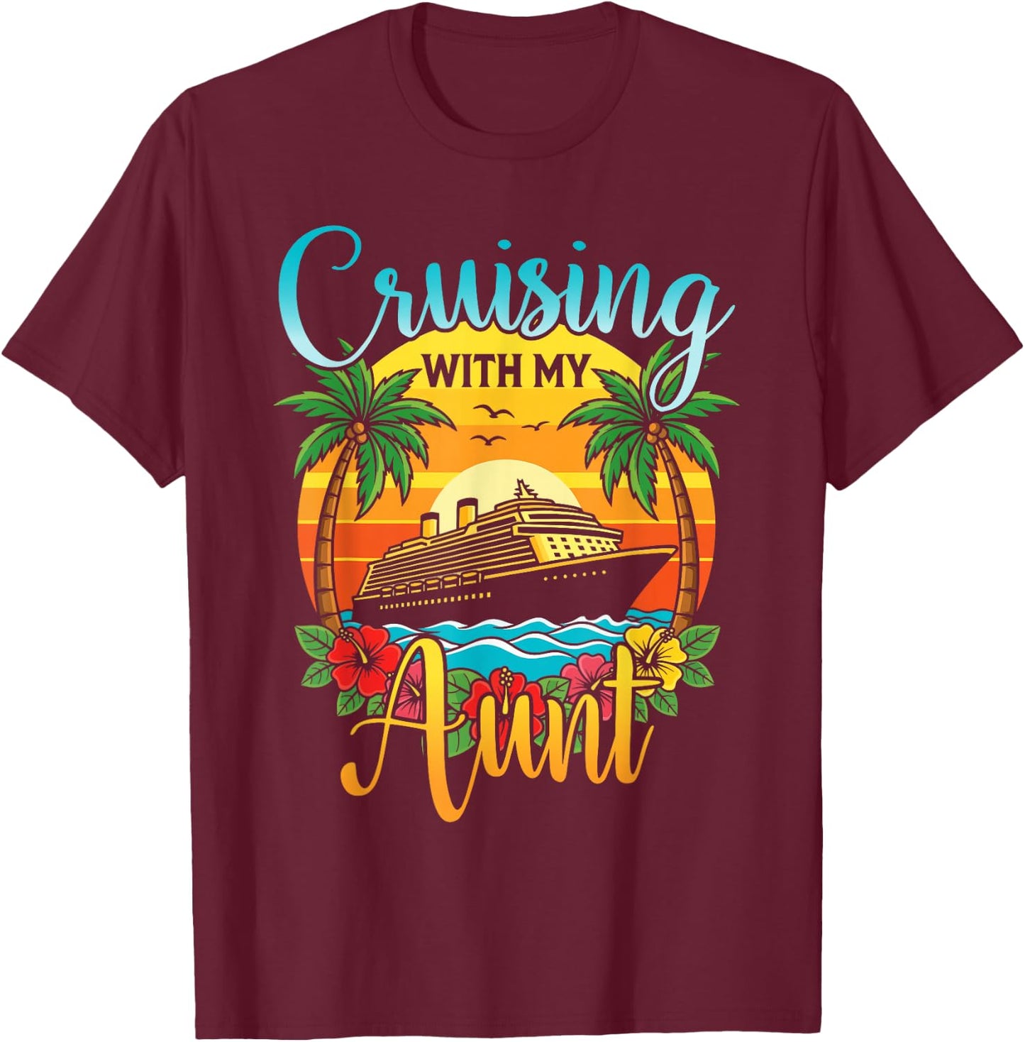 Cruising with My Aunt Nephew Niece Cruise Vacation Matching T-Shirt - T-Shirt | Maroon