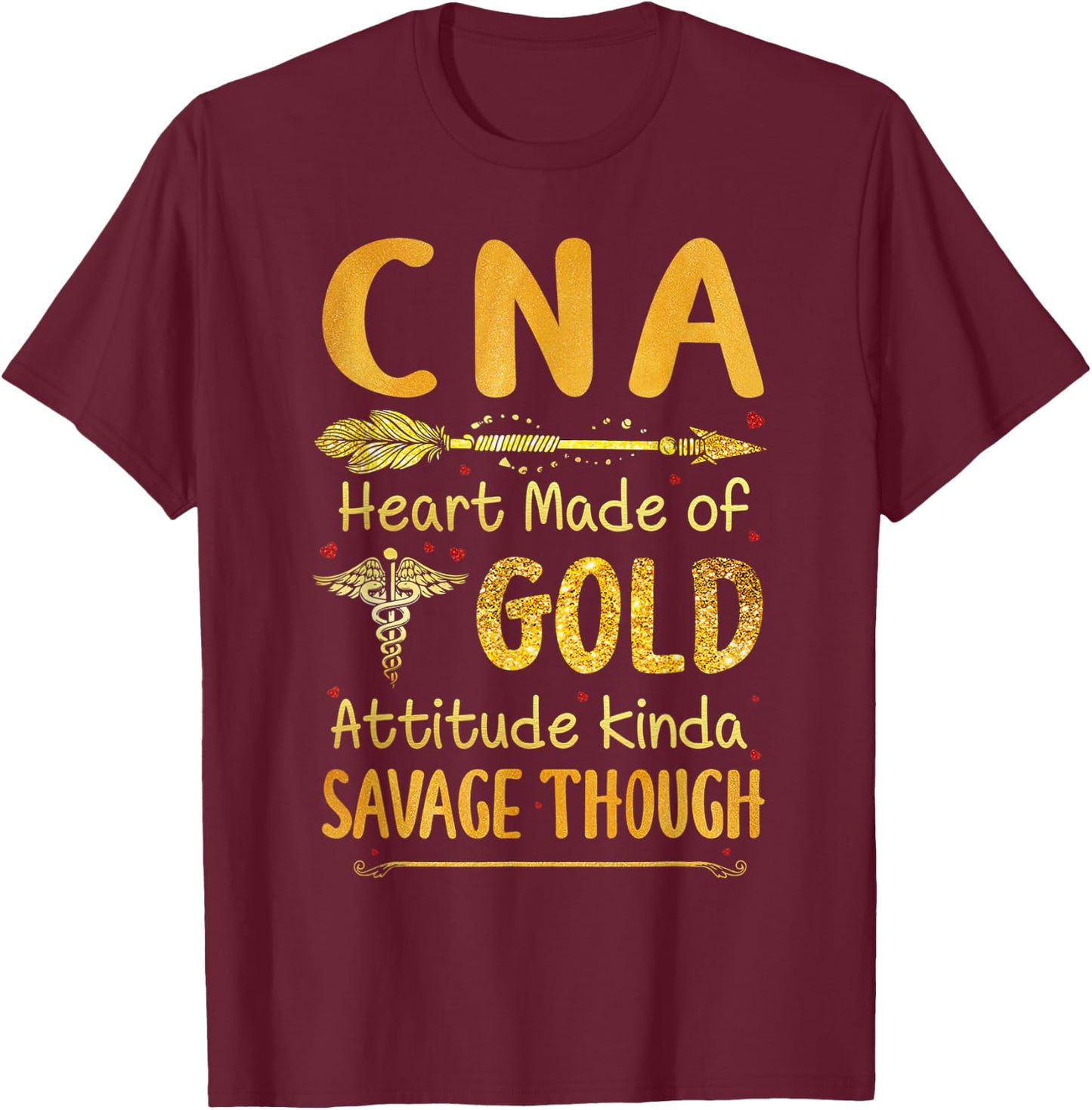 CNA Heart Made Of Gold Attitude Kinda Savage Though T-Shirt - T-Shirt | Maroon