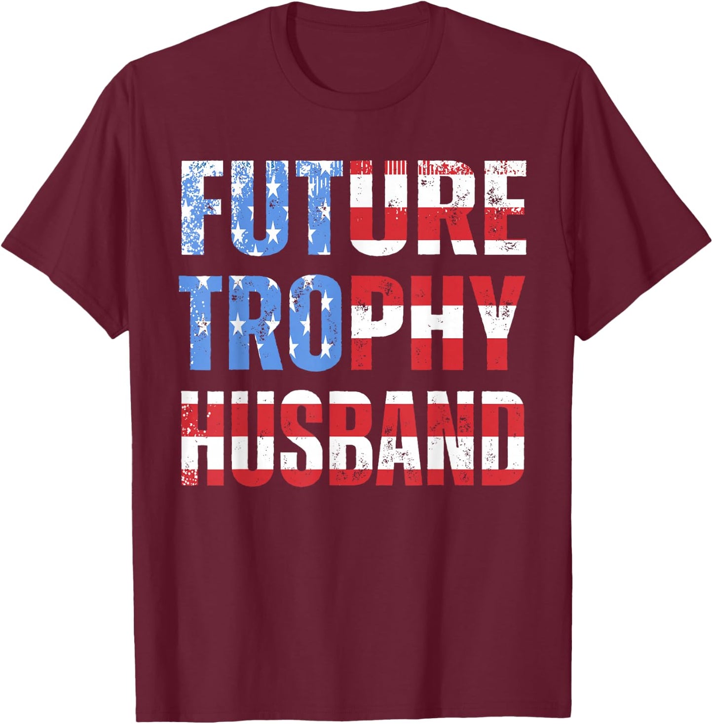 Future Trophy Husband Funny Groom Husband to Be T-Shirt - T-Shirt | Maroon