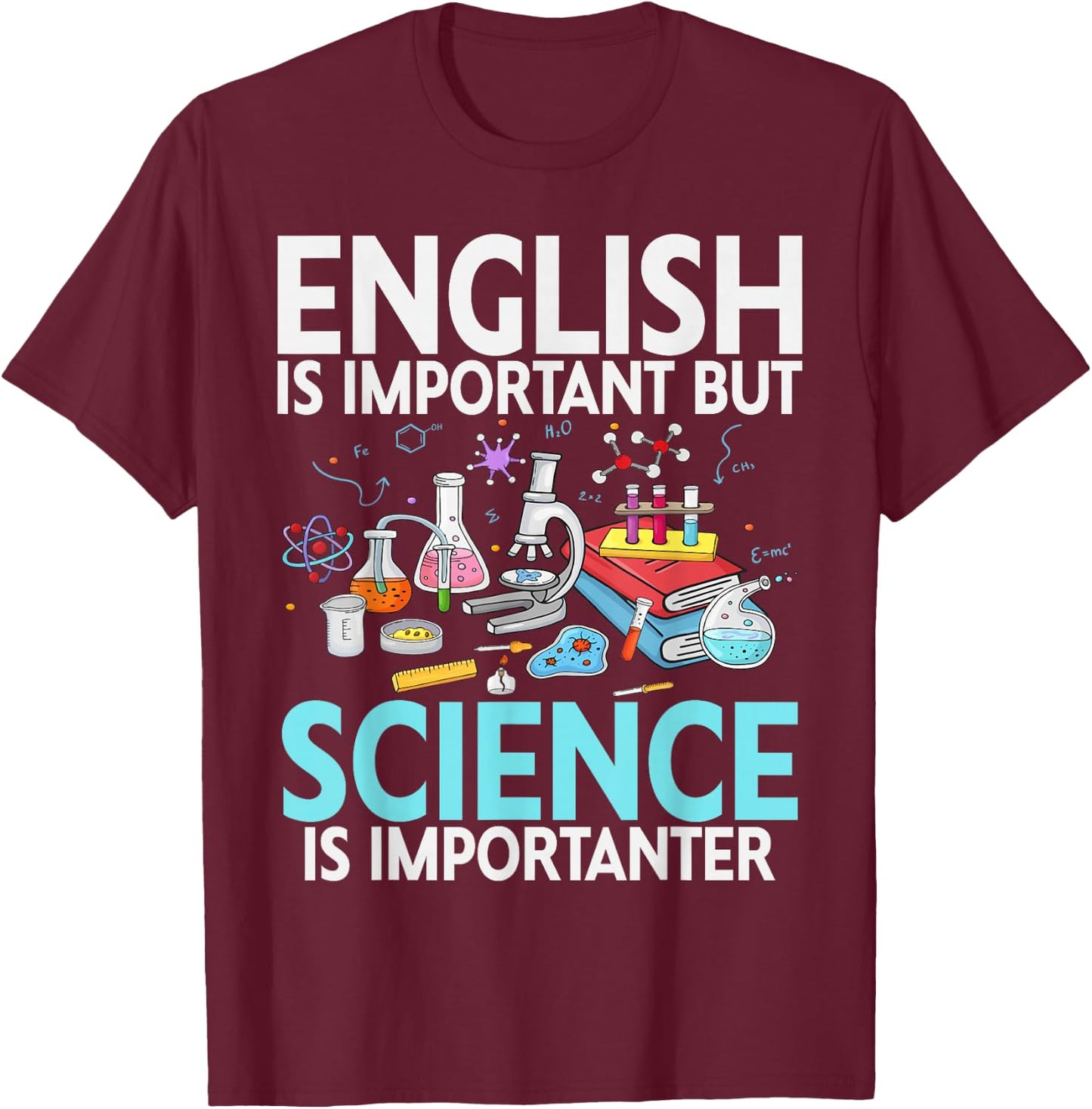 English is Important but Science is Importanter Scientist T-Shirt - T-Shirt | Maroon