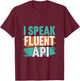 I Speak Fluent API for Programmer and coders T-Shirt - T-Shirt | Maroon