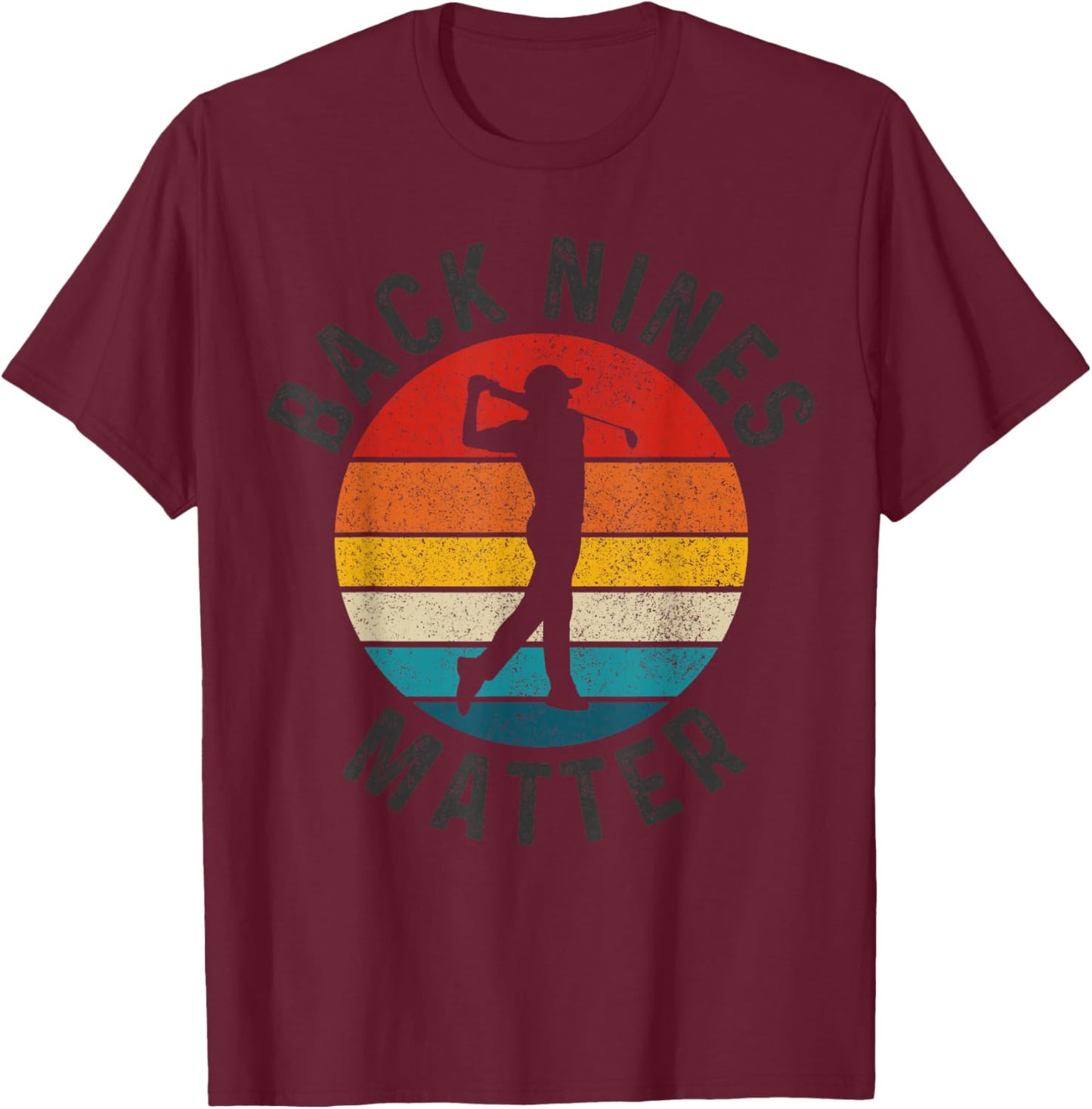 Back Nines Matter Vintage Golf Golfer Gift T-Shirt - T-Shirt | Maroon