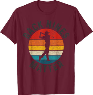 Back Nines Matter Vintage Golf Golfer Gift T-Shirt - T-Shirt | Maroon